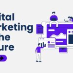 Digital Marketing is the Future