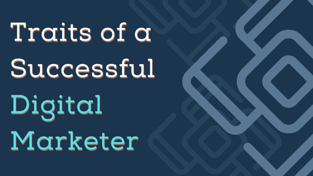 Traits of a successful Digital Marketer